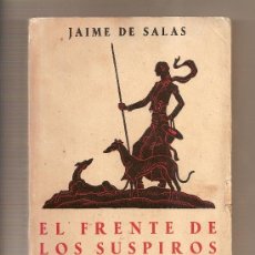 Libros de segunda mano: 1939. JAIME DE SALAS. EL FRENTE DE LOS SUSPIROS. NOVELA. LIBRO ANTIGUO.. Lote 10298474