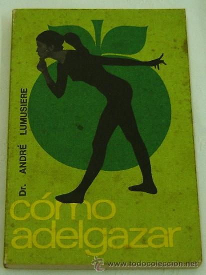 Libros de segunda mano: COMO ADELGAZAR-Dr. Andr&eacute; Lumi&egrave;re-ED. RODEGAR A&Ntilde;O 1971 - Foto 1