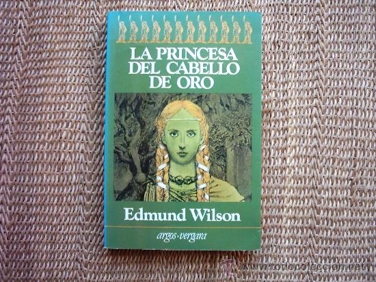 Libros de segunda mano: EDMUND WILSON. LA PRINCESA DEL CABELLO DE ORO. PRIMERA EDICI&Oacute;N 1983. - Foto 1
