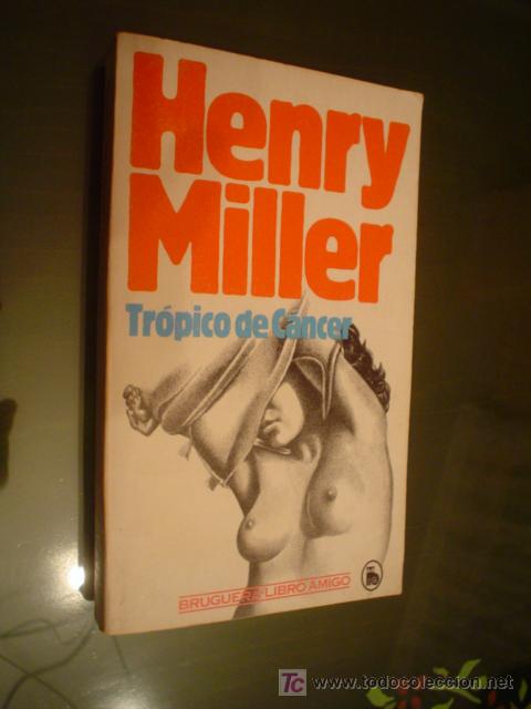 Libros de segunda mano: HENRY MILLER: TR&Oacute;PICO DE C&Aacute;NCER - Foto 1