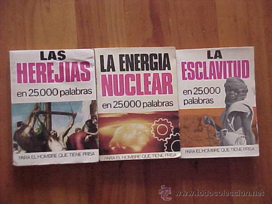 Second hand books: LAS HEREJIAS. LA ENERGIA NUCLEAR.LA ESCLAVITUD.COLECCION EN 25000 PALABRAS N&ordm;S 7,8 Y 9.