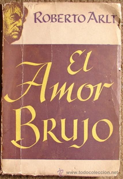 Libros de segunda mano: ARLT, ROBERTO: EL AMOR BRUJO - Foto 1