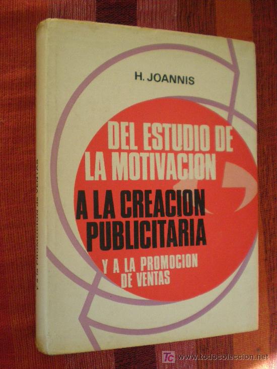 Libri di seconda mano: DEL ESTUDIO DE LA MOTIVACION A LA CREACION PUBLICITARIA Y A LA PROMOCION DE VENTAS. H. JOANNIS