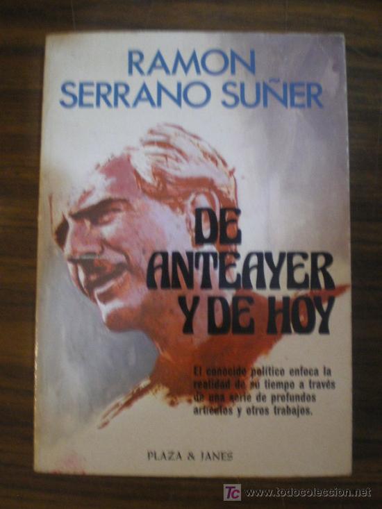 Libros de segunda mano: DE ANTEAYER Y DE HOY &ndash; RAMON SERRANO SU&Ntilde;ER (1981) - Foto 1