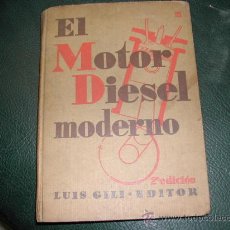 Libros de segunda mano: EL MOTOR DIESEL MODERNO. JOSE PUIG BATET. LUIS GILI 1938. 265 PAG CON 161 GRABADOS