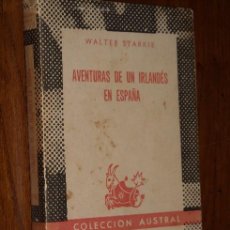 Libros de segunda mano: AVENTURAS DE UN IRLANDÉS EN ESPAÑA POR WALTER STARKIE DE ESPASA CALPE EN MADRID 1965. Lote 19510770