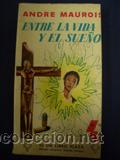 Libros de segunda mano: Entre la vida y el sue&ntilde;o - Andre Maurois - Foto 1