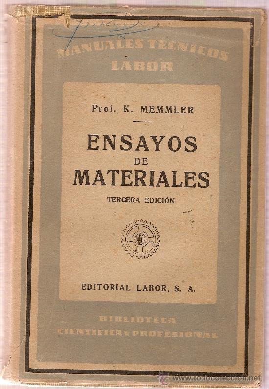 Libros de segunda mano: MANUALES TECNICOS ENSAYOS DE MATERIALES 3&ordf; ED Prof K.MEMMLER EDITORIAL LABOR A&Ntilde;O 1949