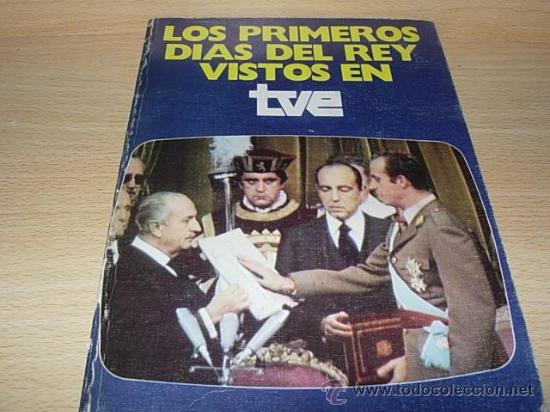 Libros de segunda mano: LOS PRIMEROS DIAS DEL REY VISTOS EN TVE - Foto 1