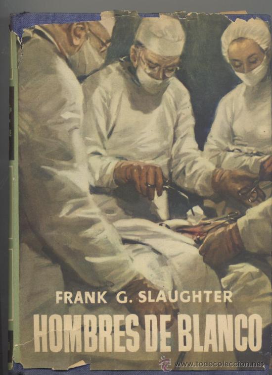 Libros de segunda mano: HOMBRES DE BLANCO - FRANK G. SLAUGHTER - PLANETA 1958 - Foto 1