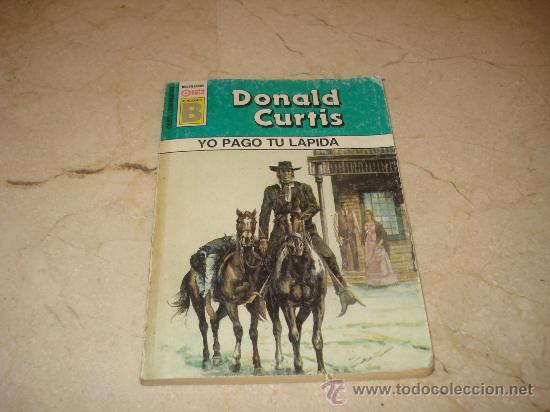 Libros de segunda mano: DONALD CURTIS - YO PAGO TU LAPIDA - EDICIONES B 1990 - Foto 1