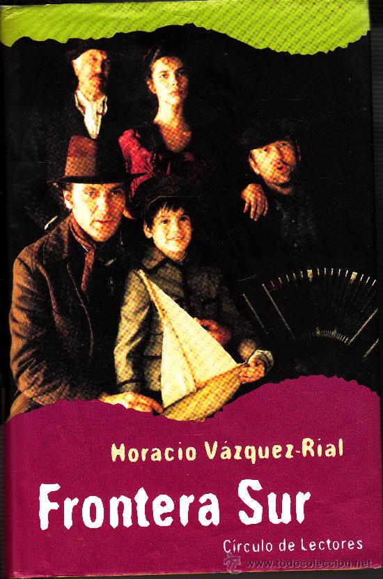 Libros de segunda mano: FRONTERA SUR - HORACIO VAZQUEZ-RIAL - CIRCULO - Foto 1