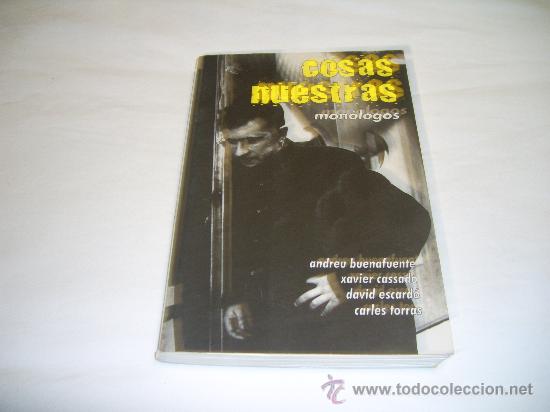 Libros de segunda mano: COSAS NUESTRAS. LOS MONOLOGOS DE ANDREU BUENAFUENTE - Foto 1