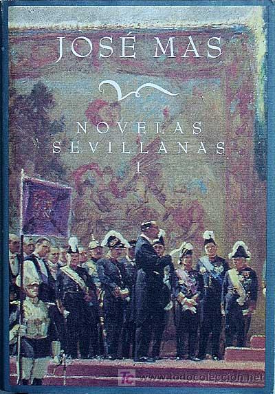 Libros de segunda mano: NOVELAS SEVILLANAS / JOSE MAS.  TOMO I - Foto 1