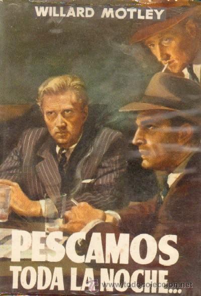 Second hand books: PESCAMOS TODA LA NOCHE&hellip; MOTLEY, WILLARD. A-NSF-1683