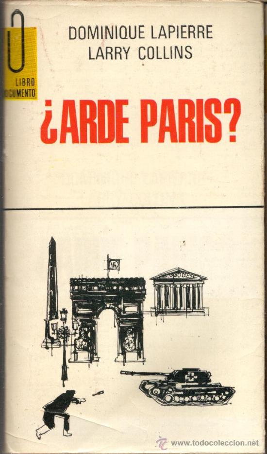 Libros de segunda mano: LIBRO DOCUMENTO N&ordm; 10 - &iquest;ARDE PAR&Iacute;S? - DOMINIQUE LAPIERRE & LARRY COLLINS - Foto 1