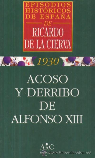 Libros de segunda mano: ACOSO Y DERRIBO DE ALFONSO XIII  (A/ HE- 097, 3) - Foto 1