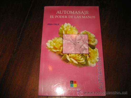 Libros de segunda mano: AUTOMASAJE EL PODER DE LAS MANOS    ANA FALK      LIBRO-HOBBY   2001 - Foto 1