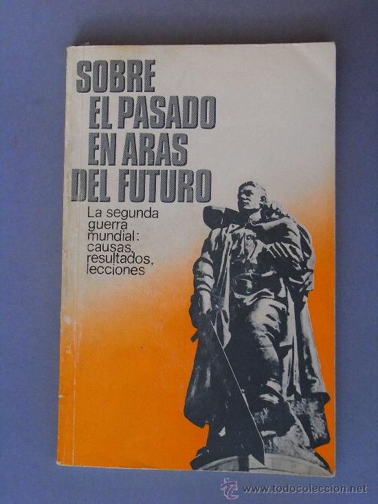 Second hand books: SOBRE EL PASADO EN ARAS DEL FUTURO. II GUERRA MUNDIAL. AGENCIA N&Oacute;VOSTI, MOSC&Uacute;.