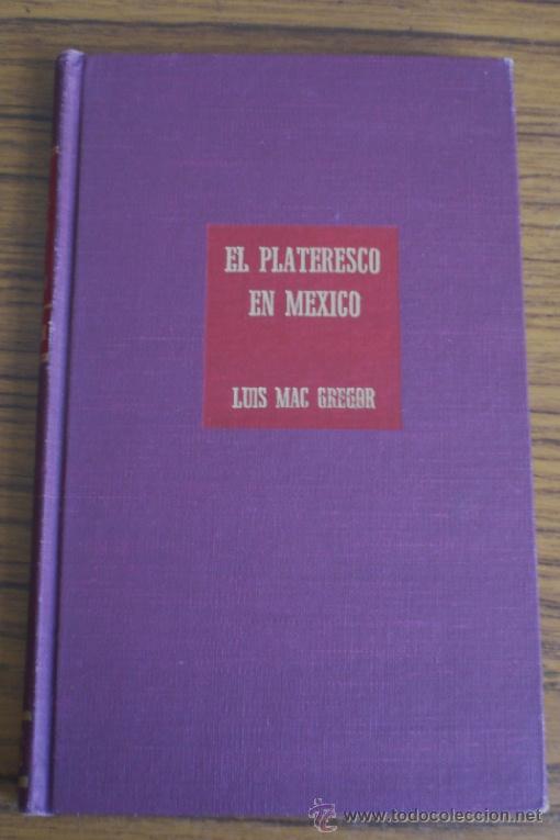 Libros de segunda mano: EL PLATERESCO EN MEXICO ..Por Luis Mac Gregor .. 1954 - Foto 1