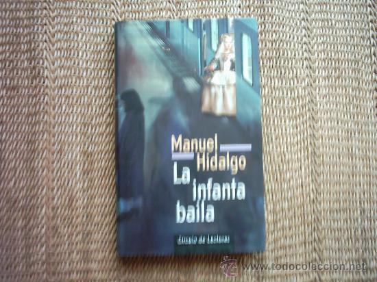 Libros de segunda mano: MANUEL HIDALGO. LA INFANTA BAILA. 1998. - Foto 1