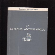 Libros de segunda mano: LA LEYENDA ANTIESPAÑOLA /POR: SEBASTIAN QUESADA MARCO ( HISTORIA )
