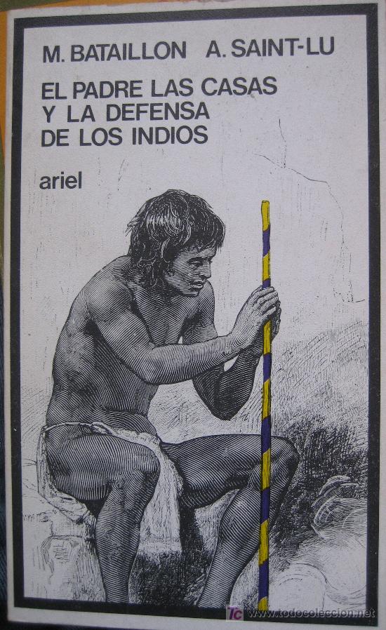 Libros de segunda mano: M. BATAILLON - A. SAINT LU. EL PADRE LAS CASAS Y LA DEFENSA DE LOS INDIOS, ED. ARIEL - Foto 1