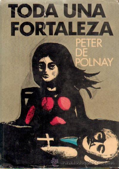 Gebrauchte B&uuml;cher: TODA UNA FORTALEZA. DE POLNAY, PETER. A-NSF-1716