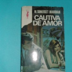 Libros de segunda mano: CAUTIVA DE AMOR W.SOMERSET MAUGHAM