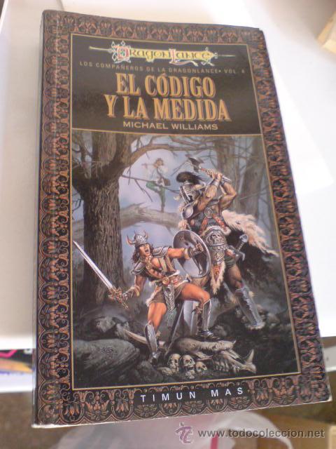 Libros de segunda mano: FANTASIA DRAGONLANCE EL CODIGO Y LA MEDIDA MICHAEL WILLIAMS TIMUN MAS - Foto 1