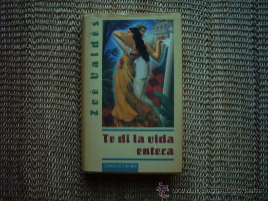 Libros de segunda mano: ZO&Eacute; VALD&Eacute;S. TE DI LA VIDA ENTERA. 1998. - Foto 1