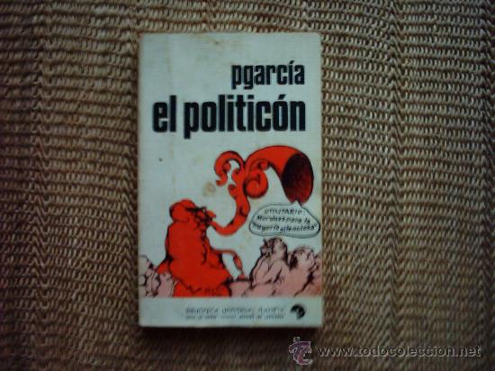 Libros de segunda mano: PGARC&Iacute;A. EL POLITIC&Oacute;N. PRIMERA EDICI&Oacute;N 1972. - Foto 1