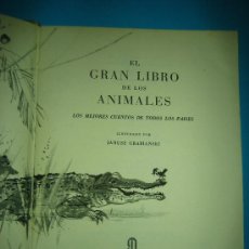 Libros de segunda mano: EL GRAN LIBRO DE LOS ANIMALES LOS MEJORES CUENTOS DE TODOS PAISES BELLAS ILUSTRACIONES 1961 1ª EDIC . Lote 26173170