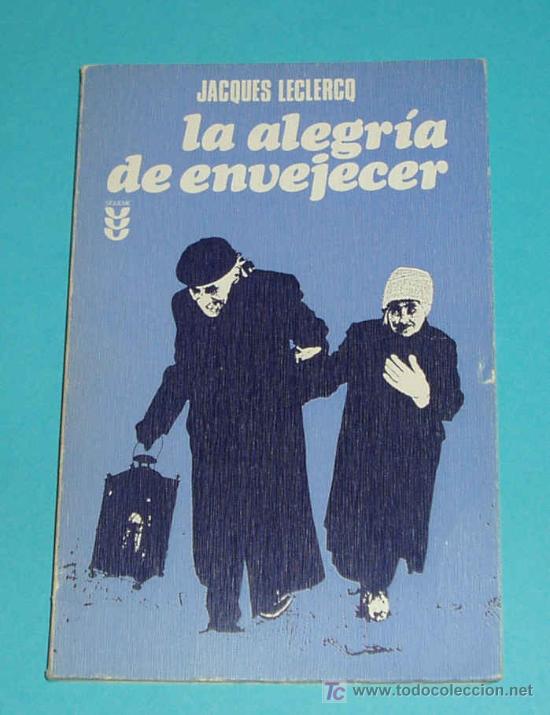 Libros de segunda mano: LA ALEGRIA DE ENVEJECER. JACQUES LECLERCQ - Foto 1
