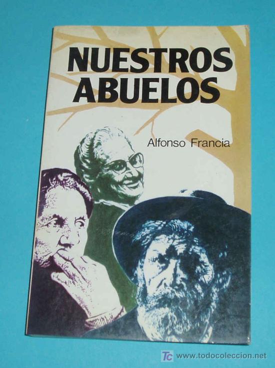 Libros de segunda mano: NUESTROS ABUELOS. ALFONSO FRANCIA. EDICIONES PAULINAS. 1983 - Foto 1