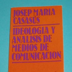 Libros de segunda mano: IDEOLOGÍA Y ANÁLISIS DE MEDIOS DE COMUNICACIÓN. JOSEP MARIA CASAUS. Lote 20414373