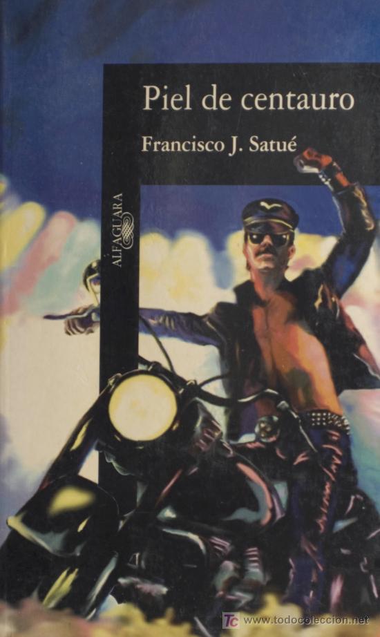 Libros de segunda mano: FRANCISCO J. SATU&Eacute; / PIEL DE CENTAURO. ALFAGUARA. - Foto 1