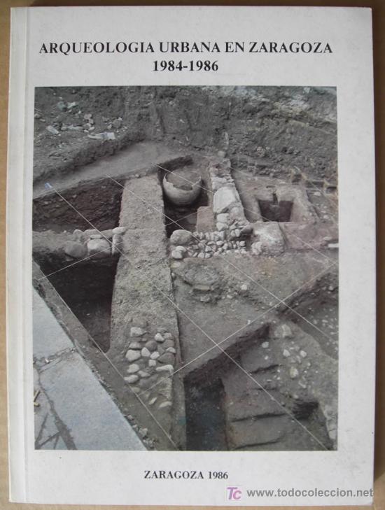 Libros de segunda mano: ARQUEOLOG&Iacute;A URBANA EN ZARAGOZA.1984 - 1986