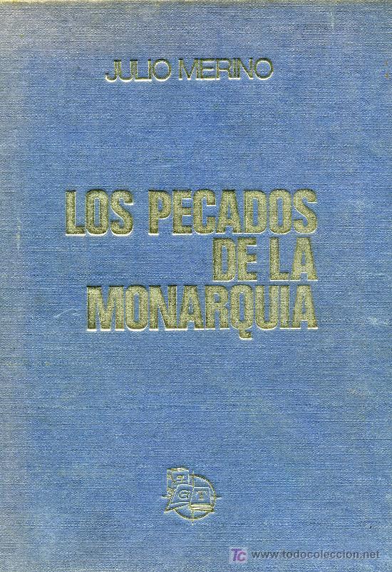 Libros de segunda mano: LOS PECADOS DE LA MONARQU&Iacute;A - JULIO MERINO 1976 - Foto 1