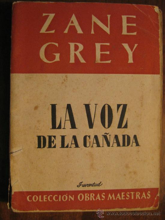 Libros de segunda mano: ZANE GREY - LA VOZ DE LA CA&Ntilde;ADA  - EDICION 1948 - Foto 1