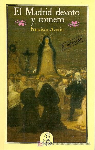 Libros de segunda mano: El Madrid devoto y remoto / Francisco Azor&iacute;n  * ROMER&Iacute;AS * - Foto 1