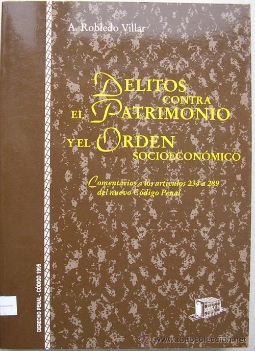 Livres d'occasion: DELITOS CONTRA EL PATRIMONIO Y EL ORDEN SOCIOECON&Oacute;MICO - ANTONIO ROBLEDO VILLAR