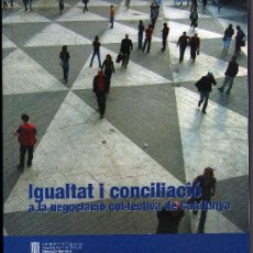 Libros de segunda mano: IGUALTAT I CONCILIACIÓ A LA NEGOCIACIÓ COL-LECTIVA DE CATALUNYA - INCLOU CD -