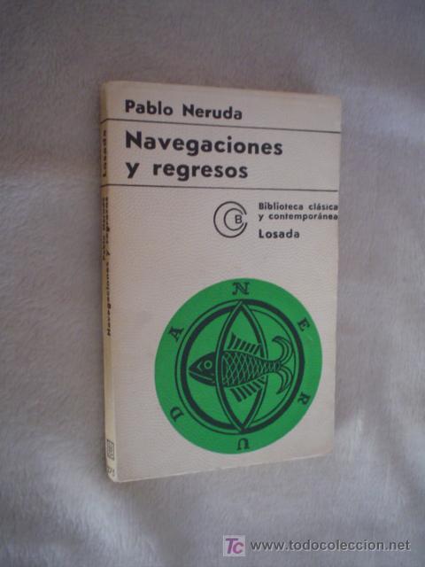 Libros de segunda mano: PABLO NERUDA: NAVEGACIONES Y REGRESOS - Foto 1