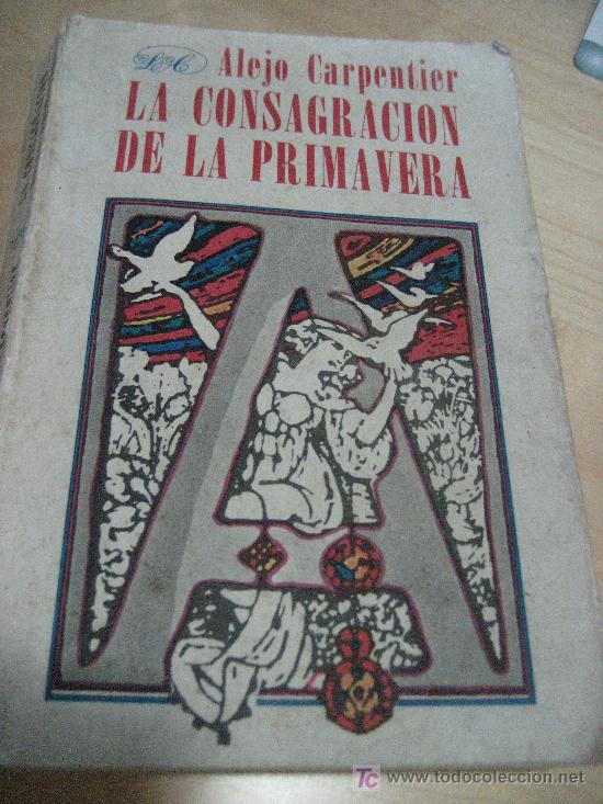 Second hand books: LA CONSAGRACION DE LA PRIMAVERA. ALEJO CARPENTIER.