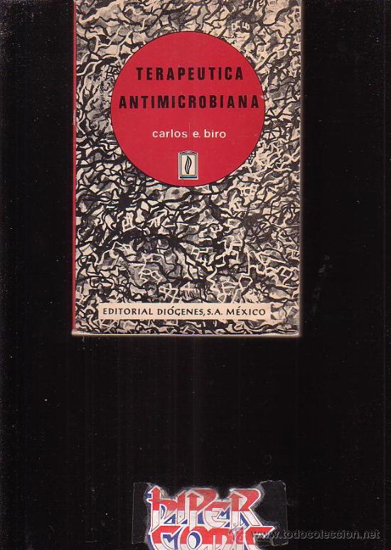 Second hand books: TERAPEUTICA ANTIMICROBIANA /POR: CARLOS E. BIRO - edita - DIOGENES - MEXICO - 1972