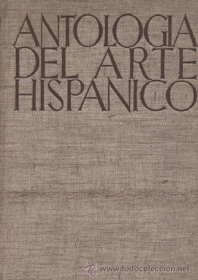 Libros de segunda mano: ANTOLOGIA DEL ARTE HISPANICO  (A/ ART- 273) - Foto 1
