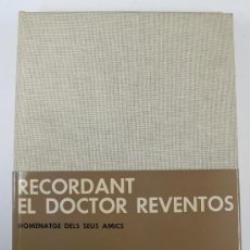 Libros de segunda mano: RECORDANT EL DOCTOR REVENTÓS. ED NUMERADA NUM 469. ED. GUSTAVO GILI