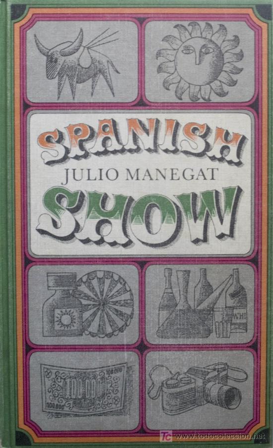 Libros de segunda mano: SPANISH SHOW / JULIO MANEGAT. * NOVELA* - Foto 1
