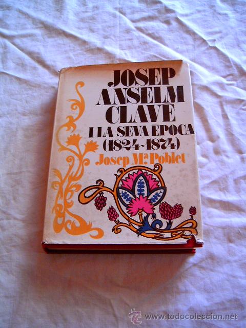 Libros de segunda mano: JOSEP ANSELM CLAV&Eacute; I LA SEVA &Egrave;POCA: 1824-1874 - Foto 1
